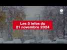 VIDEO. Les 5 infos du 21 novembre 2024