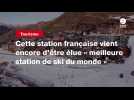 VIDEO. Cette station française vient encore d'être élue « meilleure station de ski du monde 