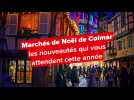 Marchés de Noël de Colmar : les nouveautés qui vous attendent cette année