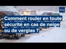 Neige, verglas, brouillard... Comment rouler en toute sécurité sur les routes ?