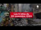 VIDEO. LES 5 INFOS DU 22 NOVEMBRE 2024