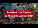 VIDEO. Les dessins de Chaunu du 18 au 22 novembre 2024