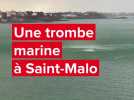 VIDÉO. Une trombe marine à Saint-Malo