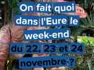 On fait quoi dans l'Eure le week-end du 22, 23, 24 novembre 2024 ?