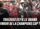 Vidéo. 1 contre 1 : Toulouse est-il le grand favori de la Champions Cup ?