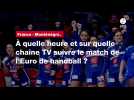 VIDÉO. France - Monténégro. À quelle heure et sur quelle chaîne TV suivre le match de l'Euro de handball ?