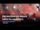 Des sanctions sur-mesure contre les supporters