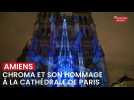 Chroma à Amiens, un hommage pour la cathédrale de Paris