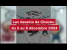 VIDEO. LES DESSINS DE CHAUNU DU 2 AU 6 DECEMBRE