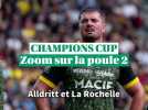 Tour d'horizon de la poule 2 de la Champions Cup avec La Rochelle et Clermont.