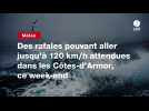 VIDEO. Des rafales pouvant aller jusqu'à 120 km/h attendues dans les Côtes-d'Armor, ce week-end