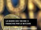 La barre des 100 000 $ franchie par le #bitcoin - Un cap historique dépassé