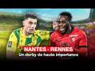 VIDÉO. FC Nantes - Stade Rennais : un derby de haute importance