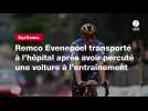 VIDÉO. Remco Evenepoel transporté à l'hôpital après avoir percuté une voiture à l'entraînement