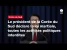 VIDEO. Le président de la Corée du Sud déclare la loi martiale, toutes les activités politiques interdites