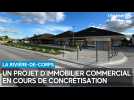 Un projet d'immobilier commercial en cours de concrétisation au coeur de La Rivière-de-Corps