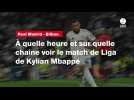 VIDÉO. Real Madrid - Bilbao. À quelle heure et sur quelle chaîne voir le match de Liga de Kylian Mbappé