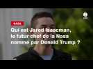 VIDEO. Qui est Jared Isaacman, le futur chef de la Nasa nommé par Donald Trump ?