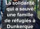 La solidarité qui a sauvé une famille de réfugiés à Dunkerque