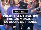 l'Union Saint-Jean (R1) tire l'AS Monaco en Coupe de France