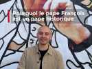 1 minute pour comprendre pourquoi le pape François est un pape historique