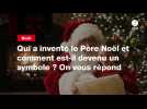 VIDEO. Qui a inventé le Père Noël et comment est-il devenu un symbole ? On vous répond