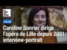 Interview décalée de la directrice de l'opéra de Lille, Caroline Sonrier