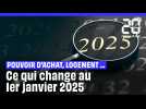 Pouvoir d'achat, immobilier, santé ... Tout ce qui change en 2025