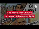 VIDEO. Les dessins de Chaunu du 16 au 19 décembre 2024