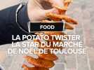 La potato twister, la star du marché de Noël de Toulouse