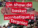 Du basket acrobatique à Tergnier avec les Barjots Dunkers