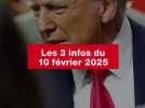 VIDEO. Les 3 infos du 10 février 2025