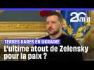 Terres rares en Ukraine : L'ultime atout de Zelensky pour la paix ?