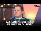 Politiquons : Alexandre Dufosset député RN du Nord