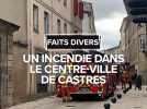 Un incendie dans le centre-ville de Castres