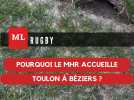 Rugby : pourquoi le MHR accueille Toulon à Béziers et pas à Montpellier ?