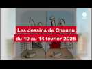 VIDEO. LES DESSINS DE CHAUNU DU 10 AU 14 FEVRIER 2025