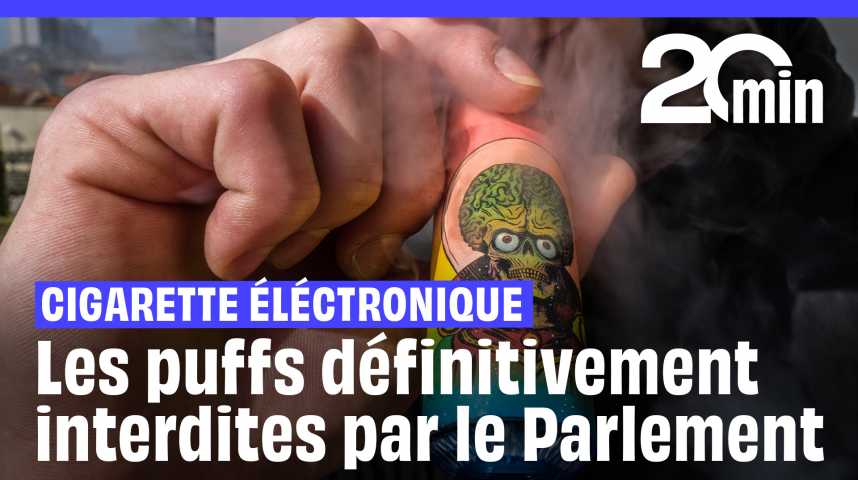 Les puffs, ces cigarettes lectroniques jetables, dfinitivement interdites  par le Parlement