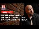 Kyan Khojandi revient avec 