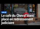 Le café du Cheval blanc placé en redressement judiciaire