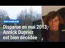 Disparue en 2013 à Escaudain, Annick Dupriez est bien décédée