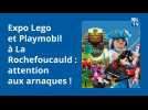 Expo Lego et Playmobil à La Rochefoucauld, attention aux arnaques !