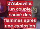 Près d'Abbeville, un couple sauvé des flammes après une explosion chez eux