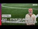 PSG - Reims : les enjeux du match