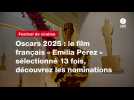 VIDEO. Oscars 2025 : le film français « Emilia Pérez » sélectionné 13 fois, découvrez les nominations