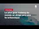 VIDEO. Le plus gros iceberg du monde se dirige vers une île britannique