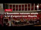 VIDEO. L'Assemblée nationale adopte la loi d'urgence pour Mayotte