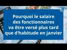 Pourquoi le salaire des fonctionnaires va être versé plus tard que d'habitude en janvier