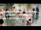 Se déconnecter dans l'eau glacée. L'expérience de l'Archipel de Marceau