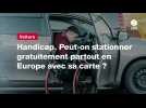 VIDEO. Handicap. Peut-on stationner gratuitement partout en Europe avec sa carte ?